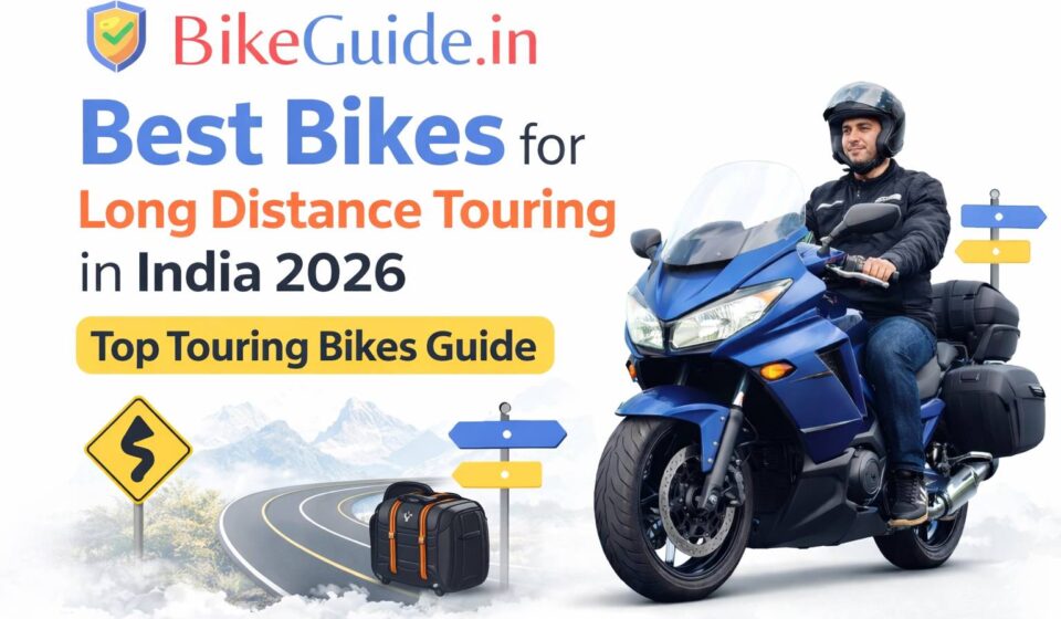 Best Bikes for Long Distance Touring in India 2026 – Top Touring Bikes Guide